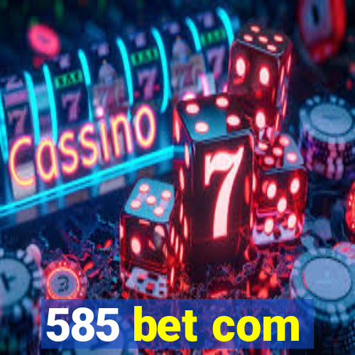 585 bet com